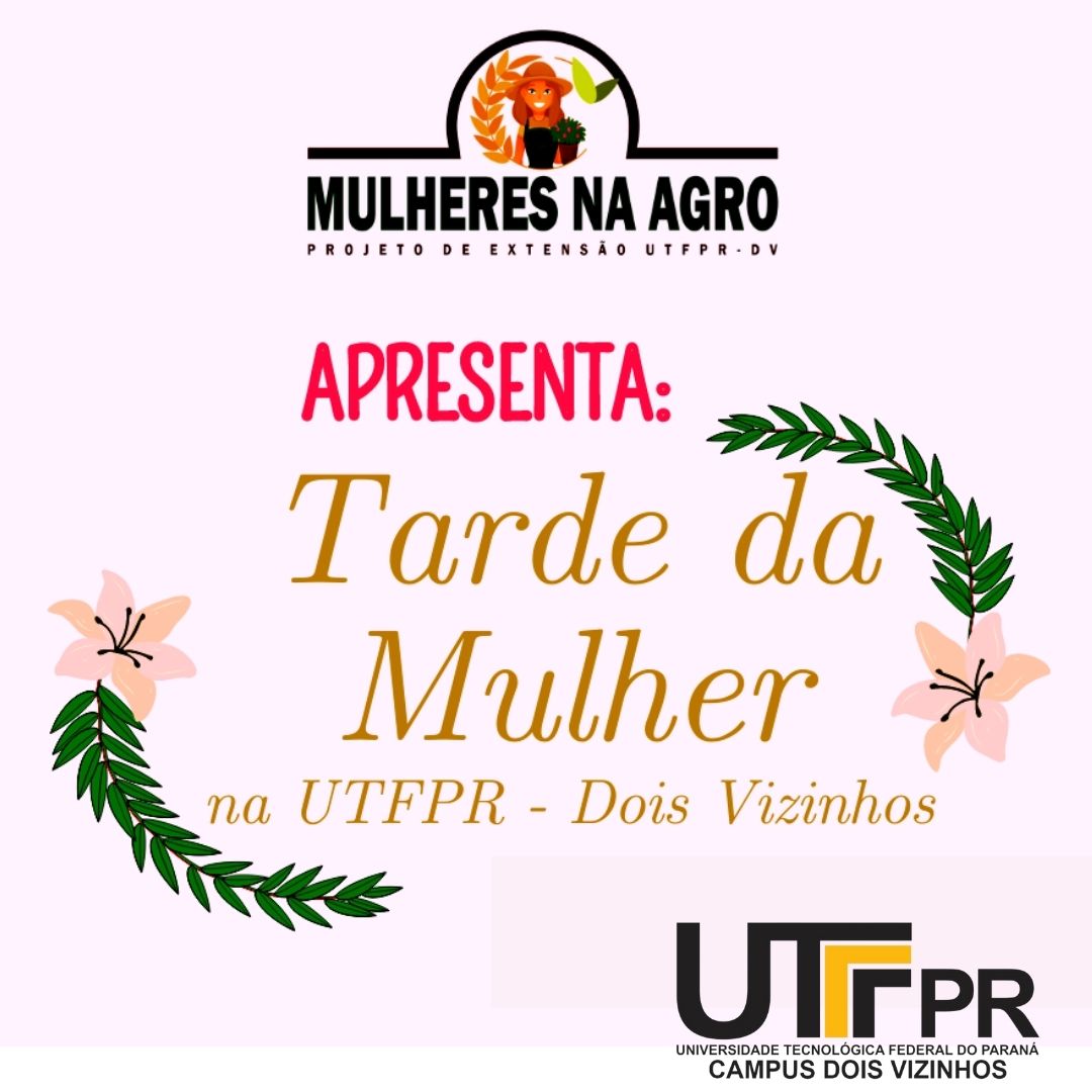 Mulheres na Agro promove Tarde da Mulher na UTFPR Campus Dois Vizinhos
