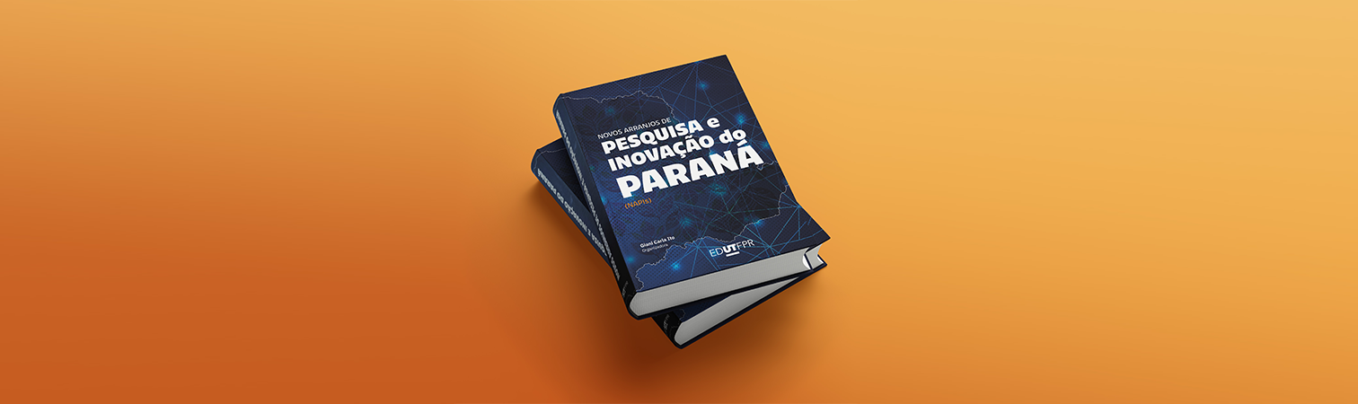 Livro da EDUTFPR destaca Novos Arranjos de Pesquisa e Inovação do Paraná